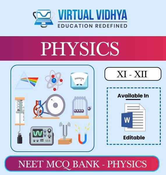 NEET MCQ BANK PHYSICS Editable BY VIRTUAL VIDHYA