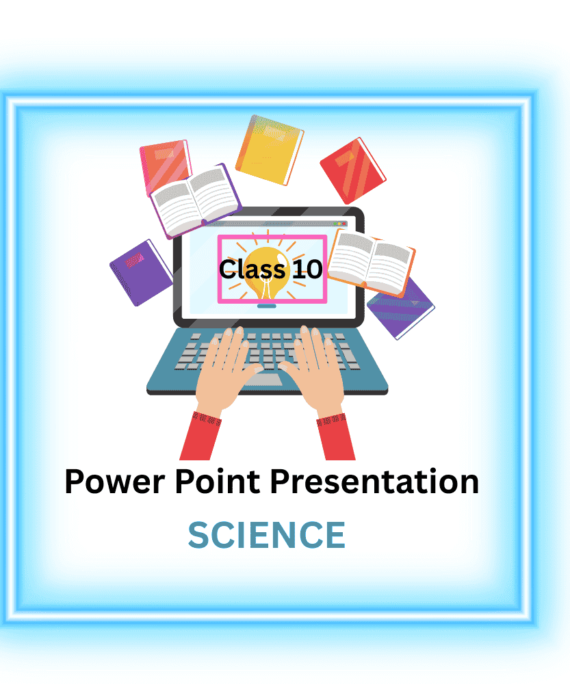 PowerPoint Presentations class 10 science