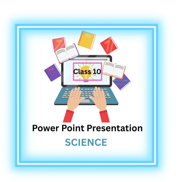 PowerPoint Presentations class 10 science
