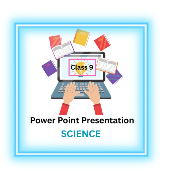 PowerPoint Presentations class 9 science