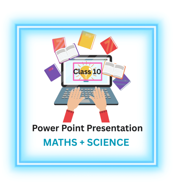 PowerPoint Presentations class 10 maths & science