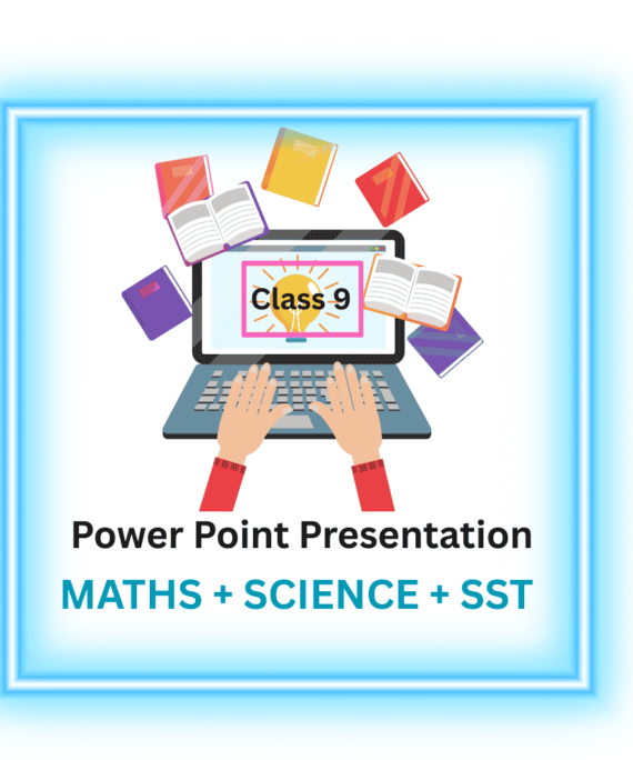 Power Point Presentations class 9 maths, science & sst
