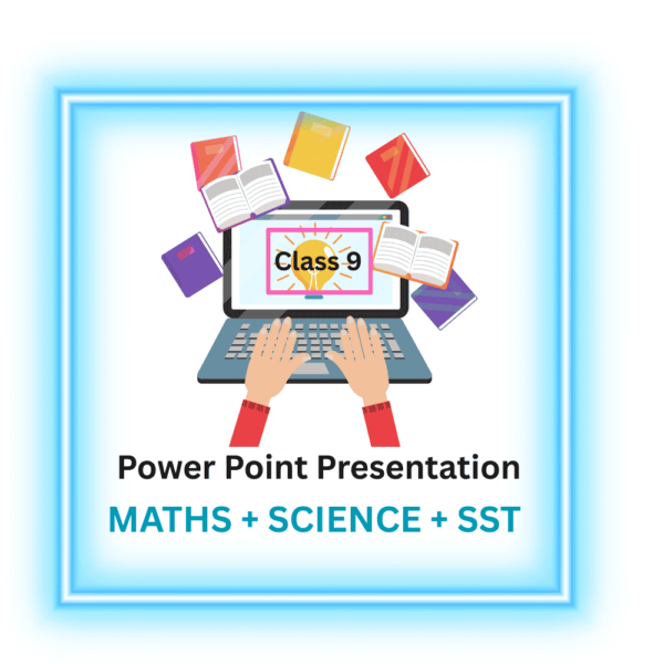 Power Point Presentations class 9 maths, science & sst