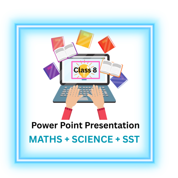 Power Point Presentations class 8 maths, science & sst